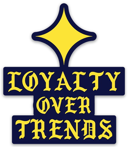 Loyalty Over Trends Sticker