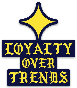 Loyalty Over Trends Sticker