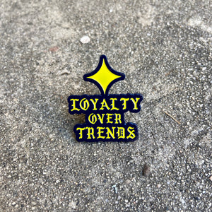 Loyalty Over Trends Pin